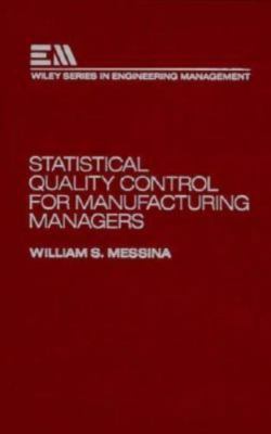 Statistical Quality Control for Manufacturing Managers by Messina, William S.
