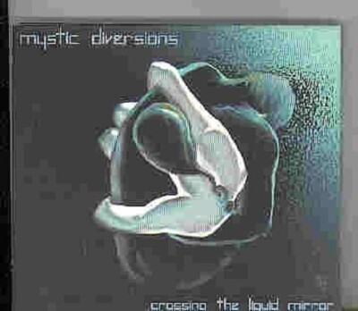 Crossing the Liquid Mirror by Mystic Diversions (CD) 16998312629| eBay