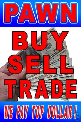 Pawn Buy Sell Trade Advertising Poster Sign 24x36