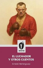El luchador y otros cuentos by Hemingway, Ernest – Hardcover