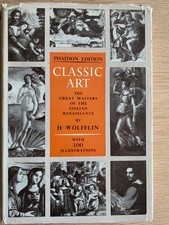 Classic Art; Italian Renaissance. H. Wolfflin 1952, H/B, Phaidon Edition.