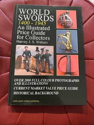 World Swords 1400-1945 First Edition 2006. Author Signed