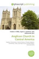 Frederic P. Miller (U. A.) | Anglican Church In Central America | Taschenbuch