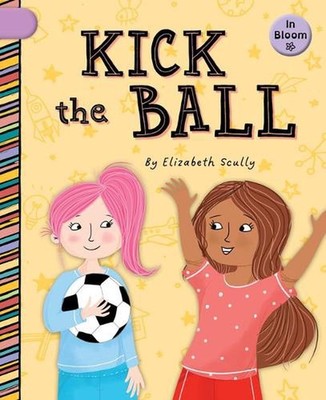 Kick the Ball by Elizabeth Scully Paperback Book