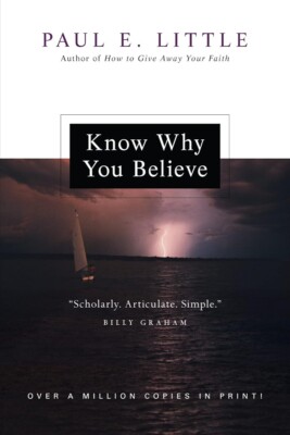 Know Why You Believe Paperback by Paul E. Little