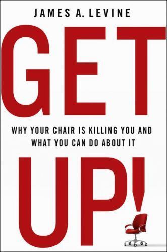 Get Up!: Why Your Chair is Killing You and Wha- paperback, Levine, 9781137278999