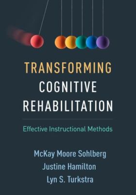 Transforming Cognitive Rehabilitation : Effective Instructional Methods by...