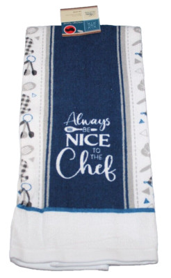 Chef Towel Kitchen 15 x 25 Cotton Always Be Nice To The Chef Dish Hand