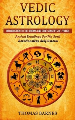 Barnes - Vedic Astrology  Introduction To The Origins And Core Concept - X555z