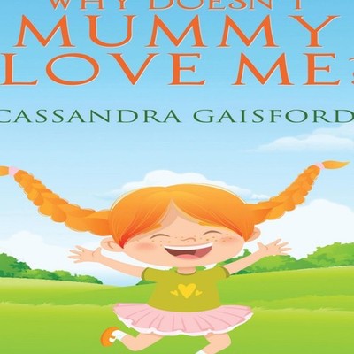 Why Doesn't Mummy Love Me? Cassandra Gaisford Hardcover Blue Gira