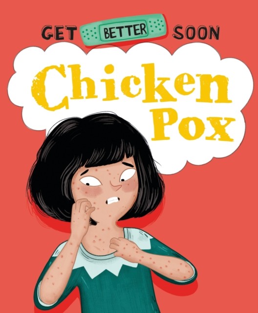 Get Better Soon!: Chickenpox by Anita Ganeri (Hardback Book)