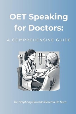 OET Speaking for Doctors: A Comprehensive Guide by Stephany Barreda Bezerra Da S