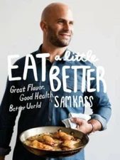 Eat a Little Better: Great Flavor, Good Health, Better World - Hardcover - GOOD