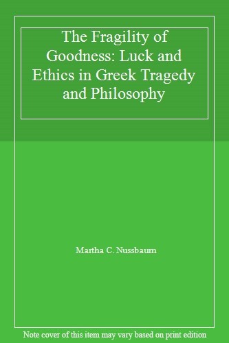 The Fragility of Goodness: Luck and Ethics in G. Nussbaum Hardcover<|
