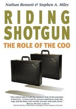 RIDING SHOTGUN: THE ROLE OF THE COO By Nathan Bennett & Stephen A. Miles **NEW**