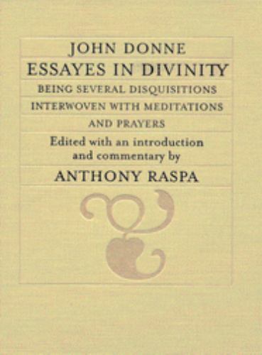Essayes in Divinity : Being Several Disquisitions Interwoven with ...