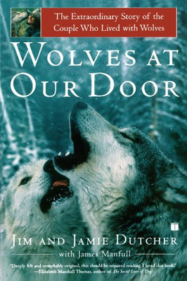 Wolves at Our Door: The Extraordinary Story of the Couple Who... - Dutcher, Jim