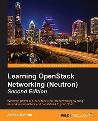LEARNING OPENSTACK NETWORKING (NEUTRON) - SECOND EDITION By James Denton *VG+*