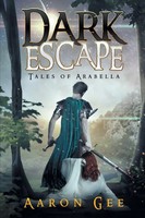 Dark Escape Tales Of Arabella Aaron Gee Taschenbuch Englisch 2013