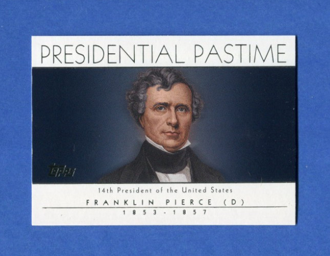 2004 Topps BB "PRESIDENTIAL PASTIME"  #PP14 FRANKLIN PIERCE ..NM/MT
