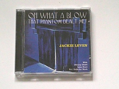 JACKIE LEVEN: OH WHAT A BLOW THAT PHANTOM DEALT ME! - CD -