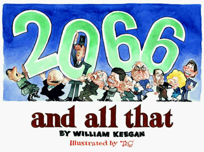 2066 and All That: Britain and Europe Sort it Out by Keegan, William 0953541312
