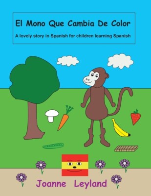 El Mono Que Cambia De Color: A Lovely Story In Spanish For Children Learnin...
