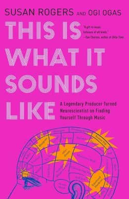 Susan Rogers Ogi Ogas This Is What It Sounds Like (Paperback)