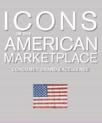 Icons of the American Marketplace: Consumer Brand Excellence - Hardcover - GOOD