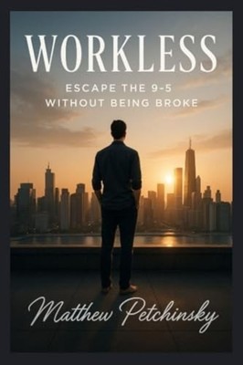 Workless Escape the 9-5 Without Being Broke - Taschenbuch NEU Matthew Petchin...