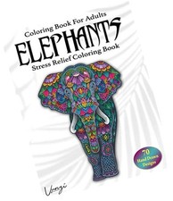 Elephants Coloring Book For Adults: 70 Beautiful Elephants Designs for Stress...