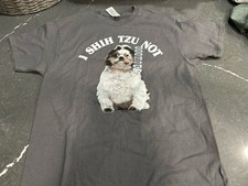 I SHIH TZU NOT Gray T Shirt Unisex Medium, Dog Lover Tee