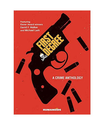 First Degree: A Crime Anthology, David F. Walker