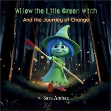 Willow the Little Green Witch: And the Journey of Change (Paperback or Softback)