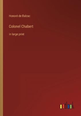 Colonel Chabert: in large print by Balzac, Honoré de