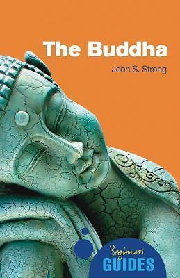The Buddha: A Beginner's Guide - John Strong, 9781851686261, paperback