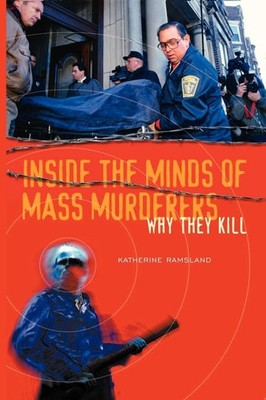 Inside the Minds of Mass Murderers: Why They Kill - paperback Ramsland, Kath...