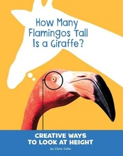 Clara Cella How Many Flamingos Tall Is a Giraffe? (Paperback) Silly Measurements