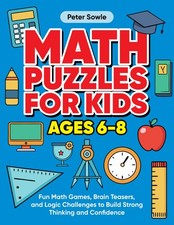 Math Puzzles for Kids Ages 6  8: Fun Math Games, Brain Teasers, and Logic Challen