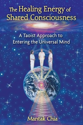 The Healing Energy of Shared Consciousness: A Taoist Approach to Entering th...