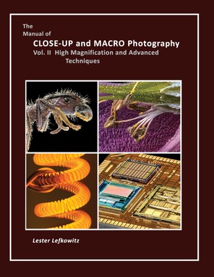 The Manual of Close-Up and Macro Photography, Volume Two: High Ma