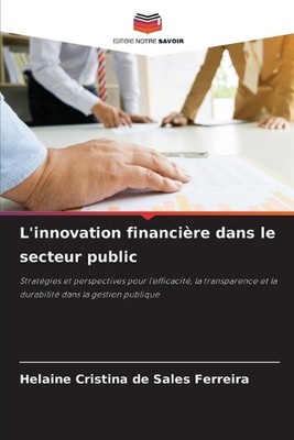 L'innovation financire dans le secteur public by Helaine Cristina de Sales Ferre