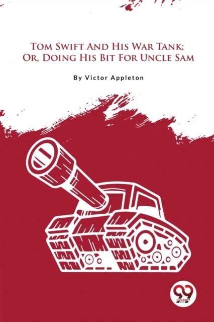 Tom Swift And His War Tank; Or, Doing His Bit For Uncle Sam Victor Appleton - Image 3