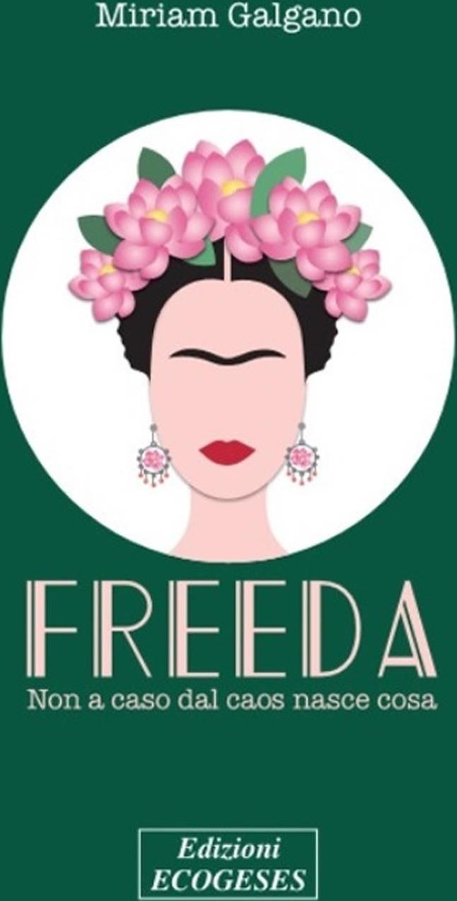 Libro Nuovo - Galgano Miriam - Freeda. Non A Caso Dal Caos Nasce Cosa  - Edizion