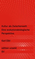 Kultur Als Zwischenwelt | Karl Eibl | Eine Evolutionsbiologische Perspektive