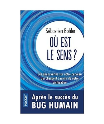 Où est le sens ?: Les découvertes sur notre cerveau qui changent l'avenir de n