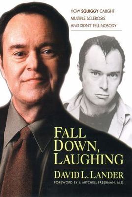 Fall down, Laughing : How Squiggy Caught Multiple Sclerosis and Didn't Tell...