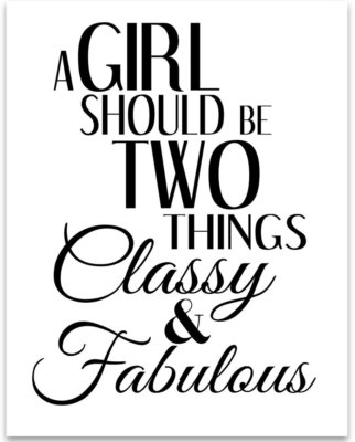 A Girl Should be Two Things Classy and Fabulous - 11x14 Unframed Typography Art