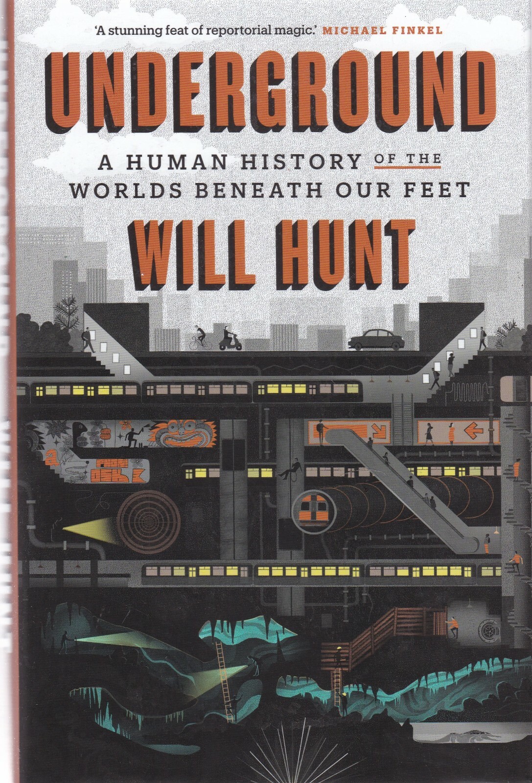 UNDERGROUND by WILL HUNT Human History of the Worlds Beneath our Feet Hardcover