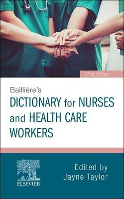 Bailliere's Nurses' Dictionary: for Nurses and Health... by Taylor PhD  MBA  BSc